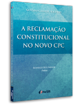 A RECLAMAÇÃO CONSTITUCIONAL NO NOVO CPC